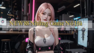 new88  những game nổ hũ