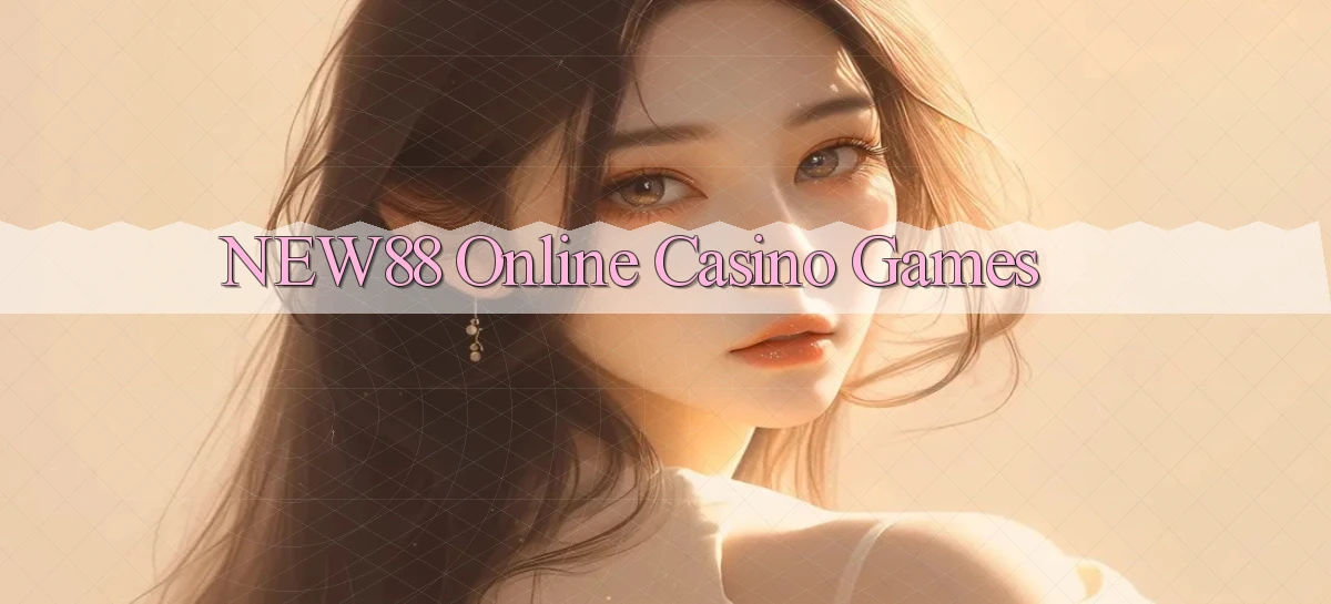 new88 Online Casino Games