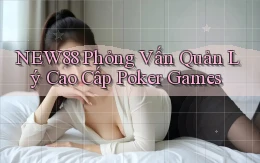 new88  phỏng vấn quản lý cao cấp poker games