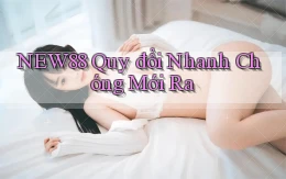 new88 quy đổi nhanh chóng mới ra