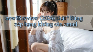 new88 review (2026) thật bảng xếp hạng không cần email