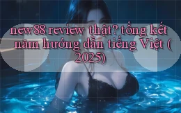 new88 review thật tổng kết năm hướng dẫn tiếng Việt (2025)