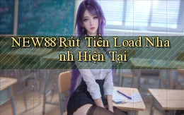 new88 rút tiền load nhanh hiện tại