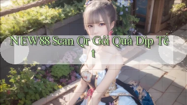 new88 scan qr gói quà dịp tết