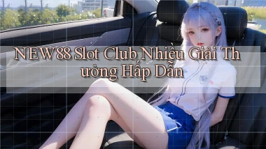new88  slot club nhiều giải thưởng hấp dẫn