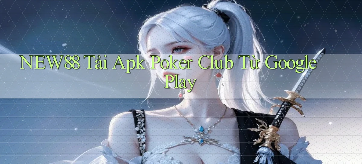 new88  tải apk poker club từ google play
