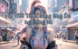 new88  tải xuống ứng dụng bóng đá