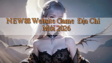 new88   Website Game ｜ Địa Chỉ Mới 2026
