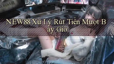 new88 xử lý rút tiền mượt bây giờ
