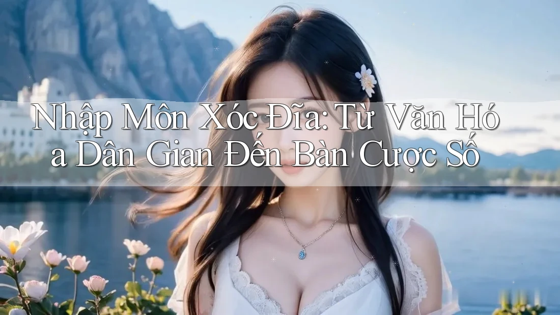 Nhập Môn Xóc Đĩa: Từ Văn Hóa Dân Gian Đến Bàn Cược Số Nhập Môn Xóc Đĩa: Từ Văn Hóa Dân Gian Đến Bàn Cược Số