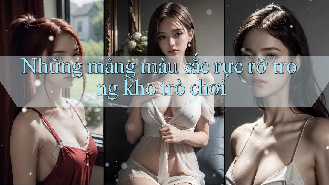 Những mảng màu sắc rực rỡ trong kho trò chơi