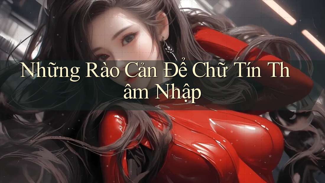 Những Rào Cản Để Chữ Tín Thâm Nhập Những Rào Cản Để Chữ Tín Thâm Nhập