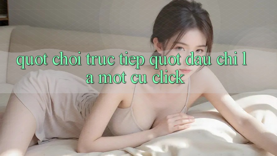 " Chơi Trực Tiếp" - Đâu Chỉ Là Một Cú Click " Chơi Trực Tiếp" - Đâu Chỉ Là Một Cú Click