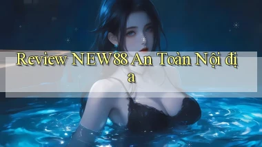 review new88 an toàn nội địa