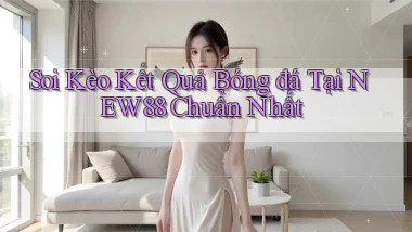 soi kèo kết quả bóng đá tại new88 chuẩn nhất