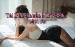tải bản chuẩn new88 pc mới ra