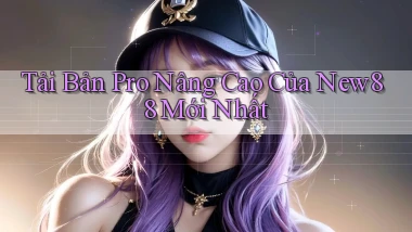 tải bản pro nâng cao của new88 mới nhất