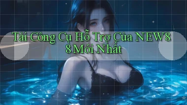 tải công cụ hỗ trợ của new88 mới nhất
