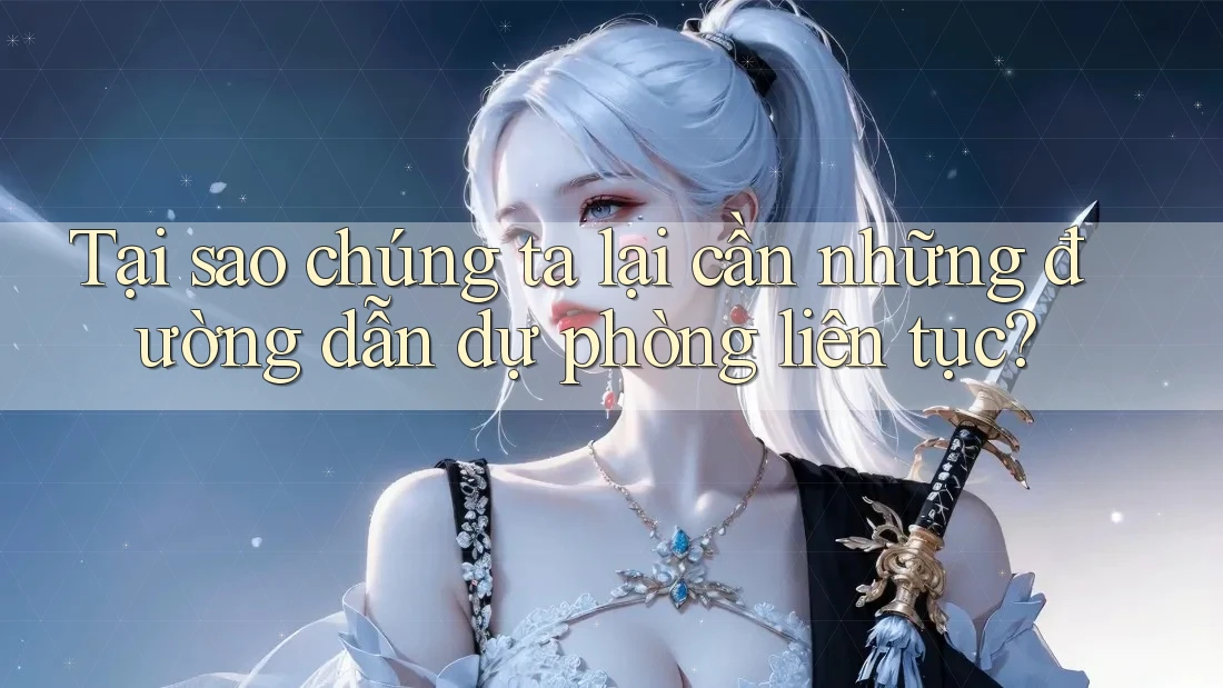 Tại sao chúng ta lại cần những đường dẫn dự phòng liên tục? Tại sao chúng ta lại cần những đường dẫn dự phòng liên tục?