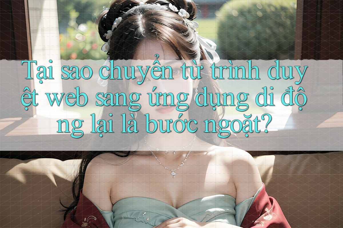 Tại sao chuyển từ trình duyệt web sang ứng dụng di động lại là bước ngoặt? Tại sao chuyển từ trình duyệt web sang ứng dụng di động lại là bước ngoặt?