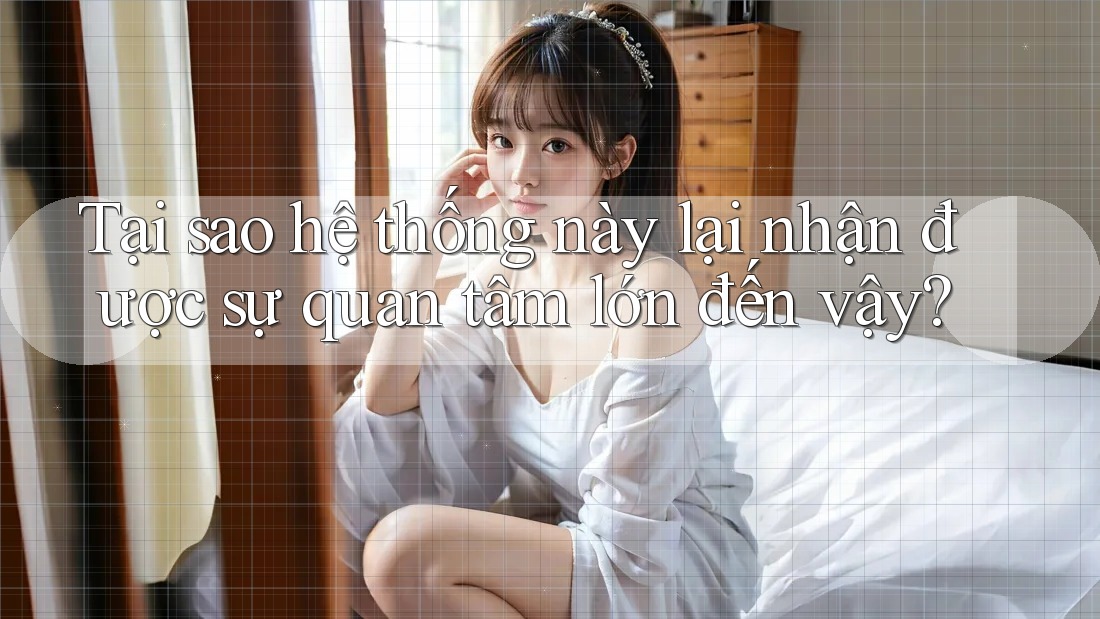 Tại sao hệ thống này lại nhận được sự quan tâm lớn đến vậy?