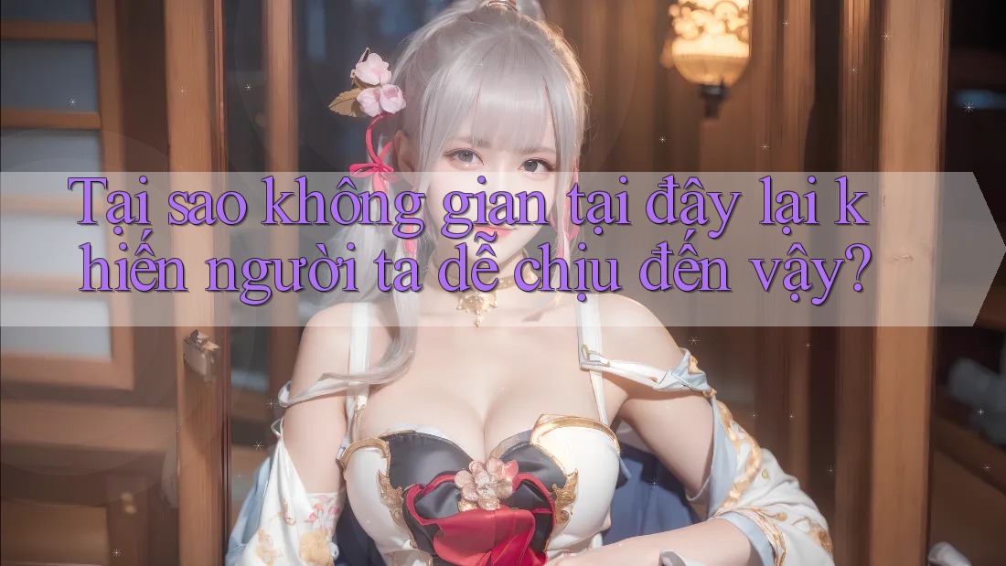 Tại sao không gian tại đây lại khiến người ta dễ chịu đến vậy? Tại sao không gian tại đây lại khiến người ta dễ chịu đến vậy?