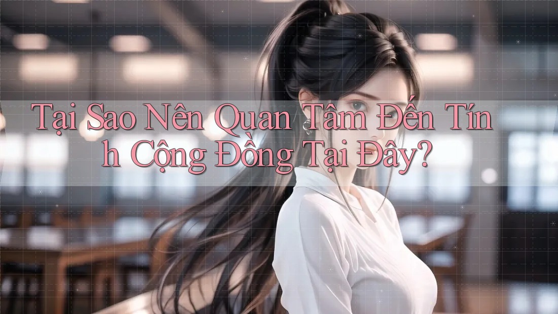 Tại Sao Nên Quan Tâm Đến Tính Cộng Đồng Tại Đây? Tại Sao Nên Quan Tâm Đến Tính Cộng Đồng Tại Đây?