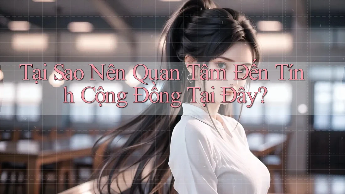 Tại Sao Nên Quan Tâm Đến Tính Cộng Đồng Tại Đây? Tại Sao Nên Quan Tâm Đến Tính Cộng Đồng Tại Đây?