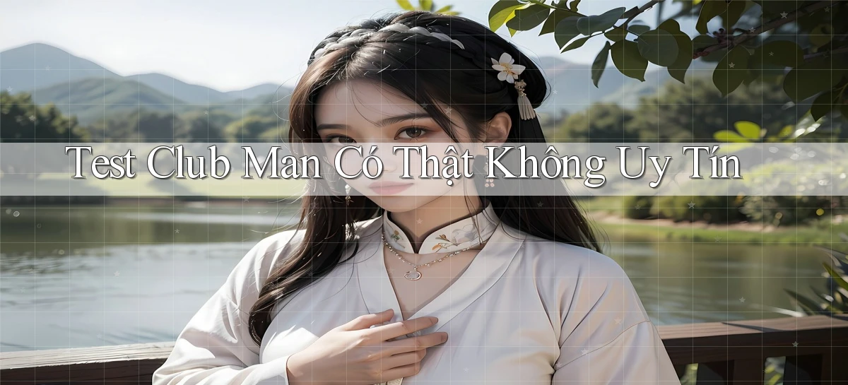 test club man có thật không uy tín
