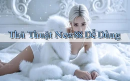 thủ thuật new88 dễ dùng