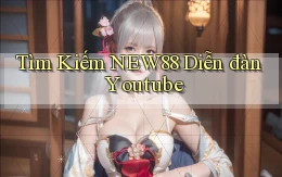 tìm kiếm new88 diễn đàn youtube