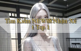 tìm kiếm new88 nhận xét top 1