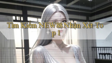 tìm kiếm new88 nhận xét top 1