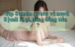 Top 8 audio review về new88 call là gì, đáng đồng tiền