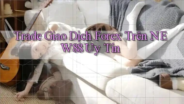 trade giao dịch forex trên new88 uy tín