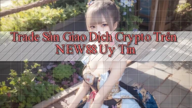 trade sàn giao dịch crypto trên new88 uy tín