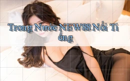 trong nước new88 nổi tiếng