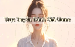 Trực tuyến Đánh giá game