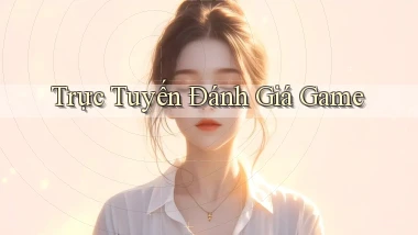 Trực tuyến Đánh giá game