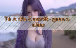 Từ A đến Z new88   game online